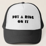 Put A Ring On It Trucker Hat at Zazzle