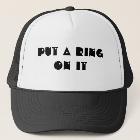 Put A Ring On It Trucker Hat