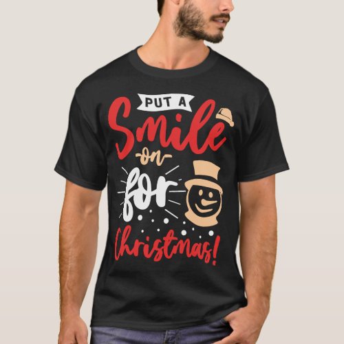 Put A Smile On For Christmas Xmas Holiday T_Shirt