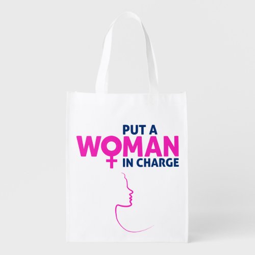 Put a Woman in Charge _ Female President Grocery Bag