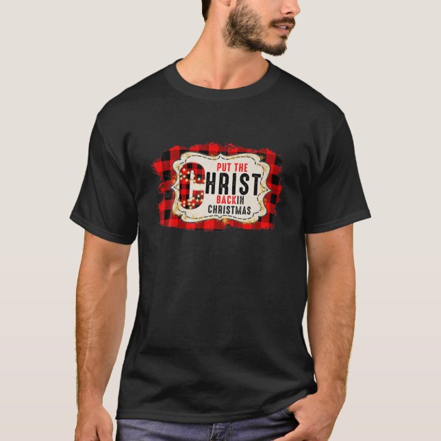 Put Christ Back In Christmas Message Jesus Christi T-Shirt (Front)