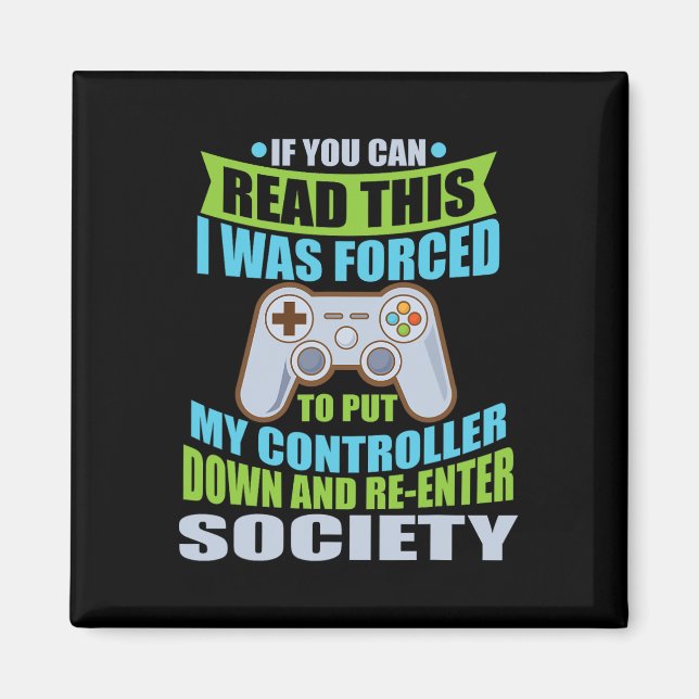 Put Controller Down Re-enter Society Funny Gamer  Magnet (Front)