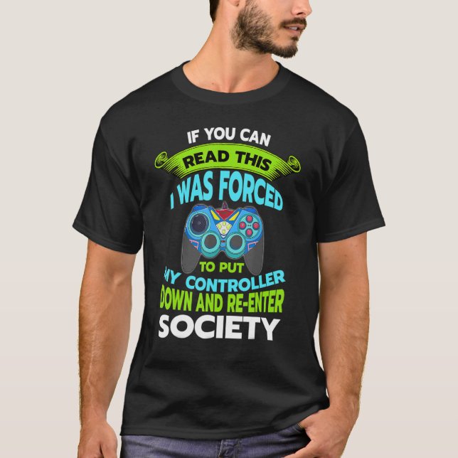 Put Controller Down Re Enter Society  Gamer T-Shirt (Front)