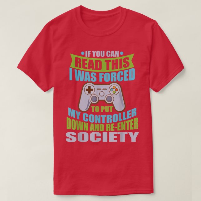 Put Controller Down ReEnter Society Funny Gamer  T-Shirt (Design Front)