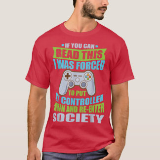 Put Controller Down ReEnter Society Funny Gamer T-Shirt