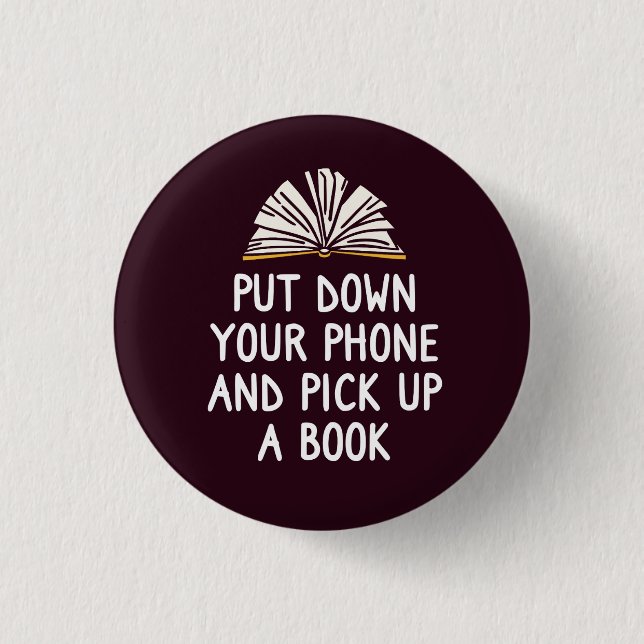 Put Down Your Phone And Pick Up A Book Button (Front)