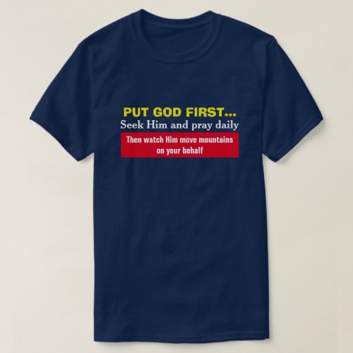 Put God First  Watch Him Move Mountains For You T_Shirt