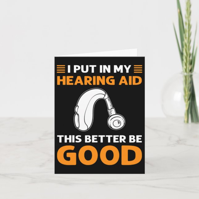 Put In My Hearing Aid. This Better Be Good. Deaf P Card (Front)