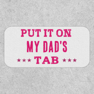 Put It On My Dad's Tab Custom Funny Patch