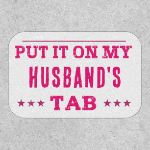 Put It On My Husband's Tab Custom Funny Patch