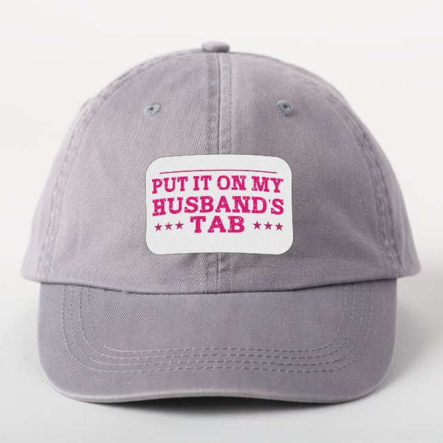 Put It On My Husband's Tab Funny Patch (On Headwear)