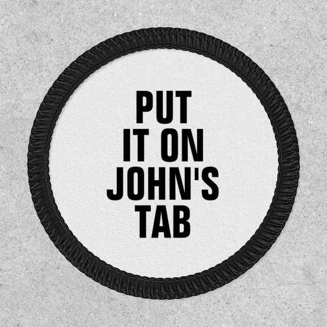 Put it on my Husband's Tab Funny Sarcasm Custom Patch (Front)