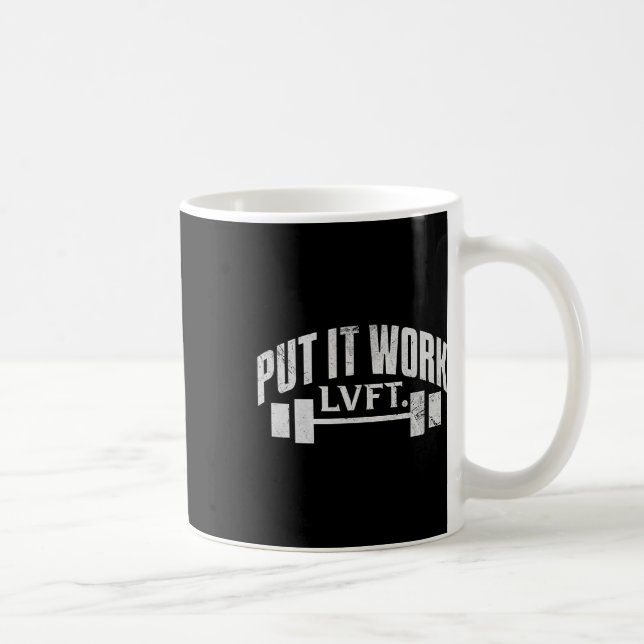 Put It Work Lvft Gym Bodybuilding Bodybuilder Lift Coffee Mug (Right)