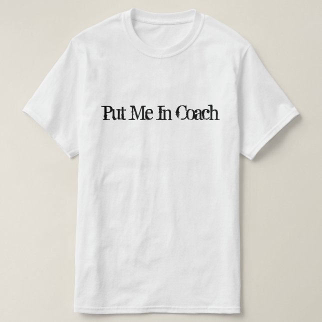 Put Me In Coach T-Shirt (Design Front)