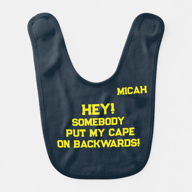 Put My Cape on Backward... Reversible/Custom  Baby Bib (Front)