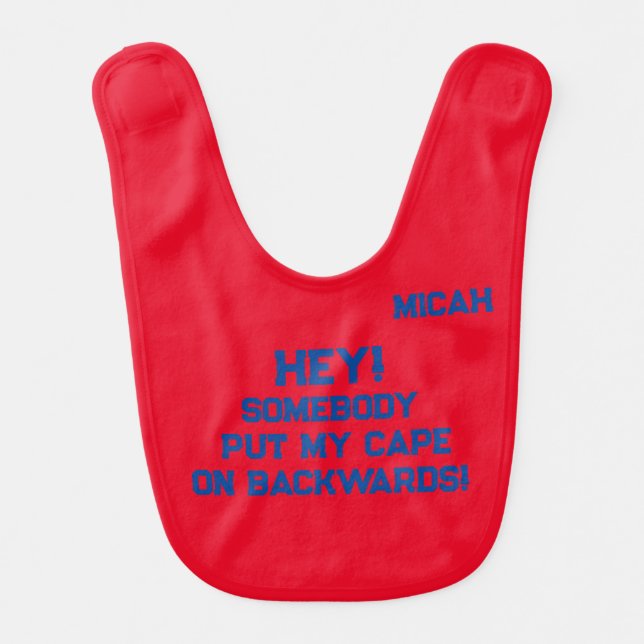 Put My Cape on Backward... Reversible/Custom  Baby Bib (Front)