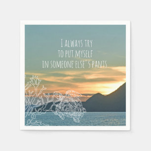 Put Myself in Someone Else's Pants Quote Island Napkins