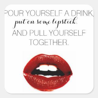 "put on some lipstick and pull yourself together" square sticker