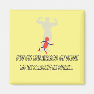 Put on the armor of faith to be strong in spirit magnet