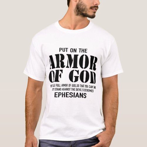 put on the  armor of god  put on the full armor T_Shirt