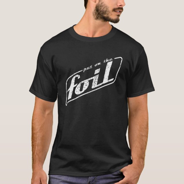 Put On The Foil T-Shirt (Front)