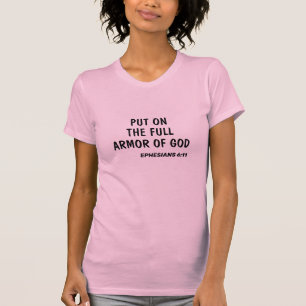 Put on the full armor Ephesians 6:11 bible verse T-Shirt