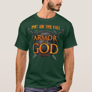 Put On The Full Armor Of God Ephasians 6 11 T-Shirt