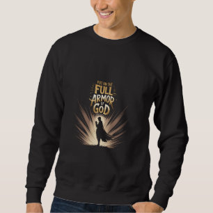 Put on the Full Armor of God Ephesians 611 Praying Sweatshirt