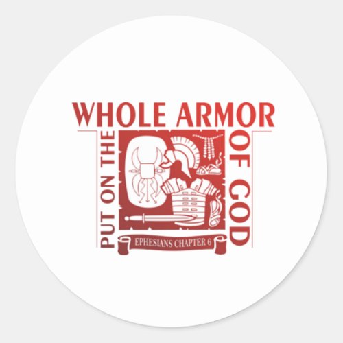 PUT ON THE WHOLE ARMOR OF GOD CLASSIC ROUND STICKER