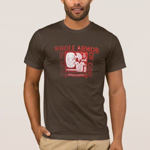 PUT ON THE WHOLE ARMOR OF GOD T_Shirt