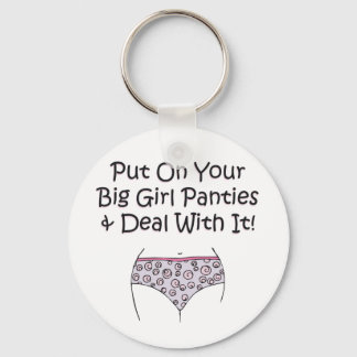 Put on Your Big Girl Panties and Deal with It! Keychain