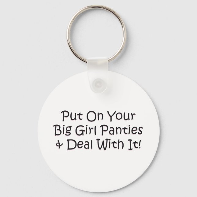 Put on Your Big Girl Panties! Keychain (Front)