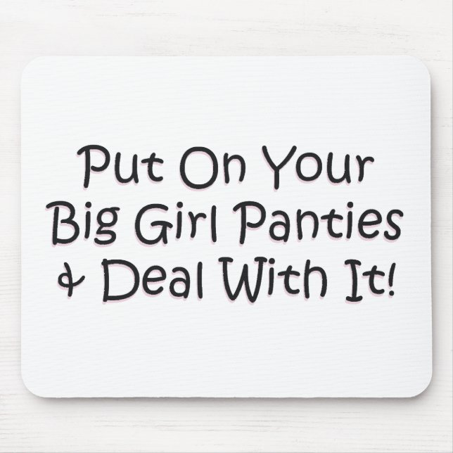 Put on Your Big Girl Panties! Mouse Pad (Front)