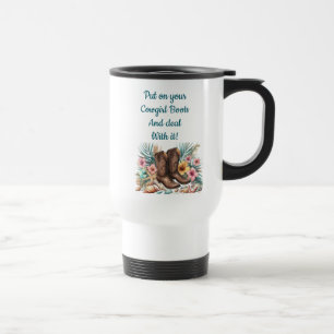 Put On Your Cowgirl Boots Deal With it Funny Travel Mug