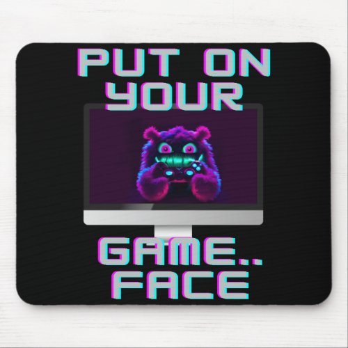 Put On Your Game Face Mouse Pad