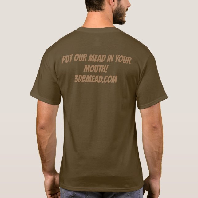 Put our mead in your mouth T-Shirt (Back)