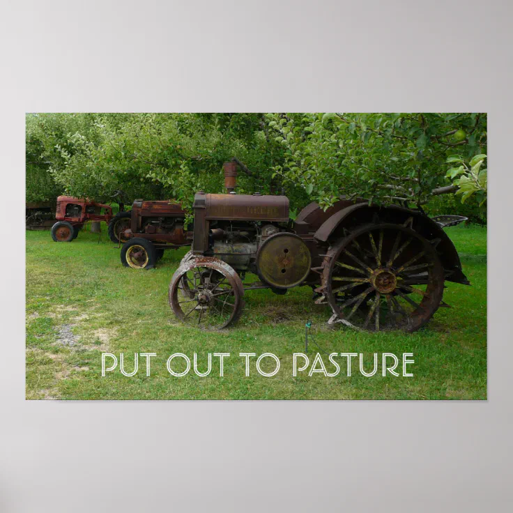 PUT OUT TO PASTURE - Antique Tractors on Display Poster | Zazzle