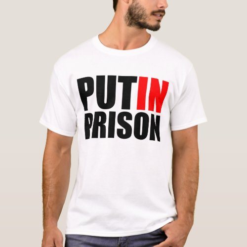 Put Putin in prison T_Shirt