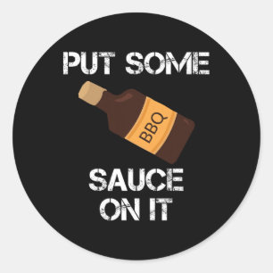Put Some Bbq Sauce On It Daddy Grilling Novelty  Classic Round Sticker