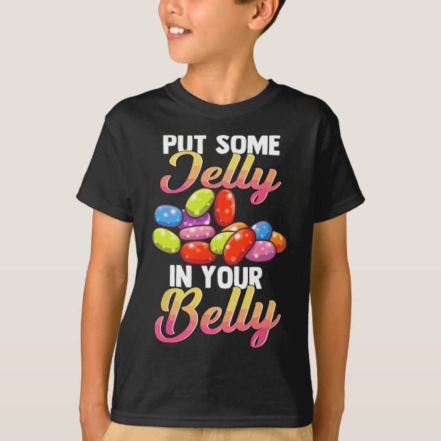 Put Some Jelly In Your Belly Cool Candy Jelly Bean T-Shirt (Front)