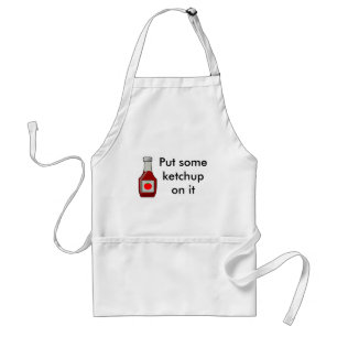 Put some ketchup on it adult apron