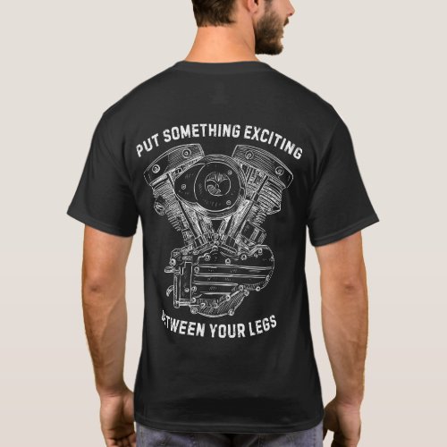 Put something exciting between your legs Biker V2 T_Shirt