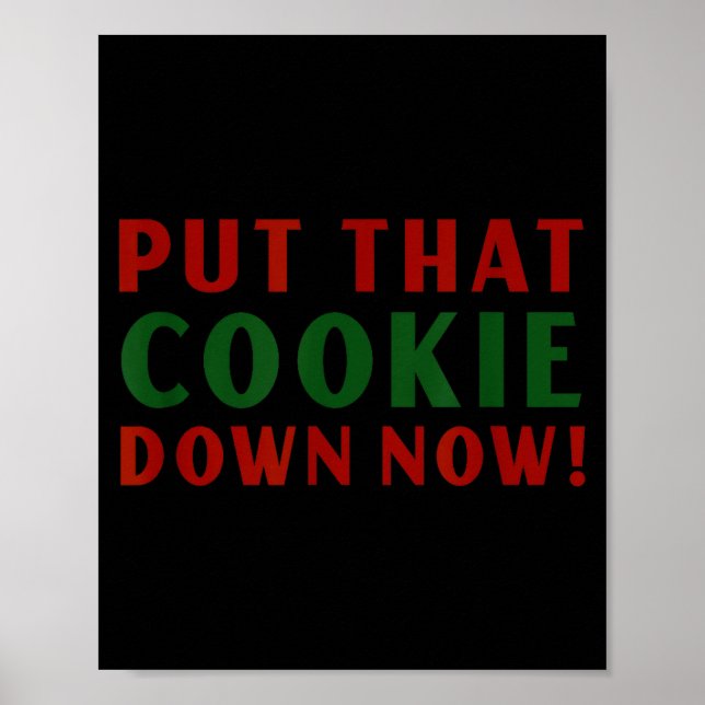 Put That Cookie Down Now Shirt Jingle Funny Christ Poster (Front)