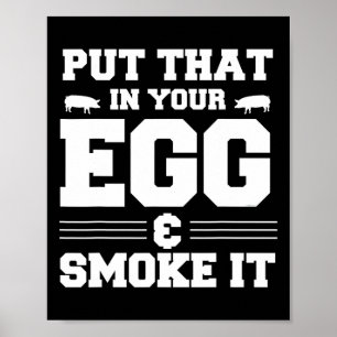 Put That In Your Egg And Smoke It Bbq Smoker Pit D Poster