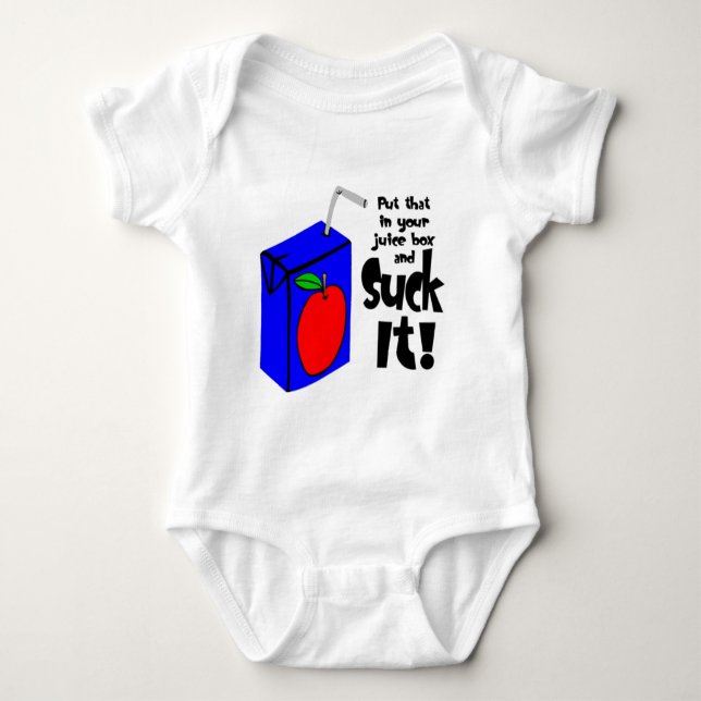Put That In Your Juice Box And Suck It Baby Bodysuit (Front)