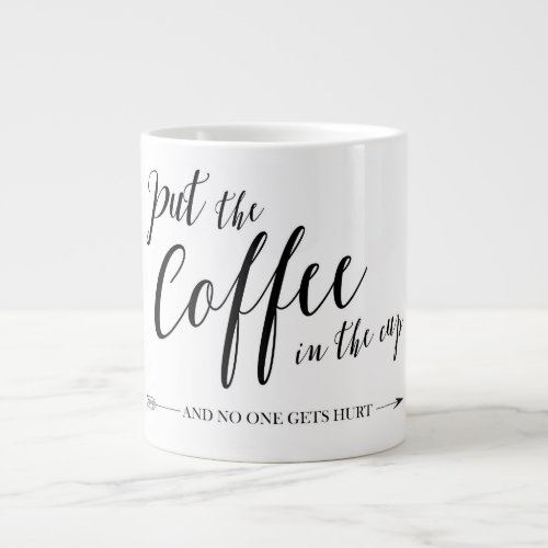 Put the coffee in the cup and no one gets hurt mug