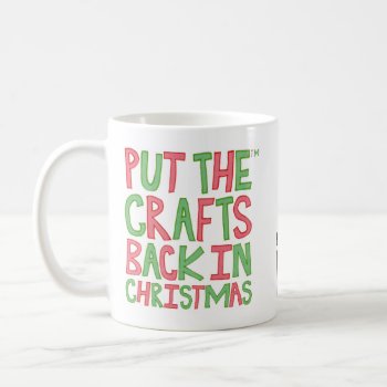 Put The Crafts Back in Christmas Coffee Mug