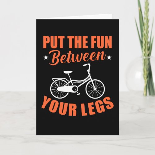 Put the Fun between you Legs Funy Bicycle Meme Card