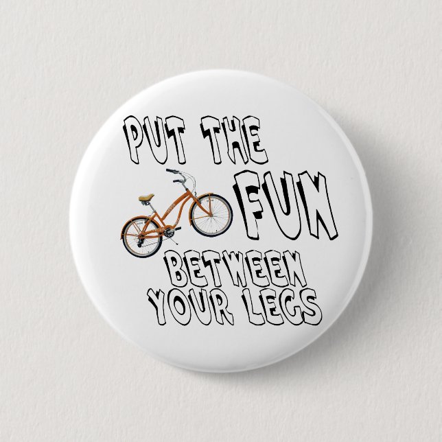 Put the Fun Between Your Legs! Pinback Button (Front)