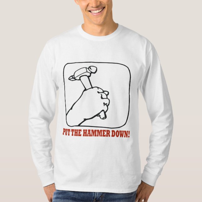 Put The Hammer Down T-Shirt (Front)